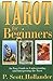 Tarot for Beginners: An Easy Guide to Understanding & Interpreting the Tarot