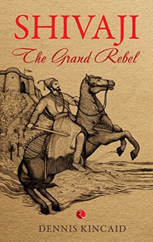 Shivaji: The Grand Rebel (Kindle Edition)