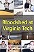 Bloodshed at Virginia Tech (Violent Crimes Book 3)