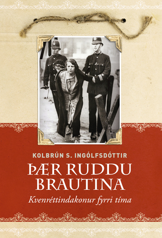 Þær ruddu brautina: kvenréttindakonur fyrri tíma (Hardcover)