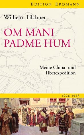 Om mani padme hum: Meine China- und Tibetexpedition (Edition Erdmann) (German Edition)