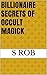 Billionaire Secrets of Occult Magick