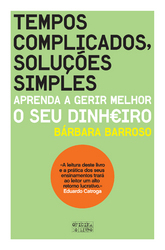 Tempos complicados, soluções simples - Aprenda a gerir melhor o seu dinheiro