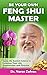 Be Your Own Feng Shui Master: Apply the Ancient Science to Empower Your Life, Relationships and Finances