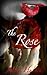 The Rose (The Rose Trilogy Book 1)