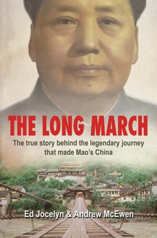 The Long March: The true story behind the legendary journey that made Mao's China