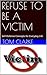 REFUSE TO BE A VICTIM: Self...