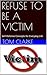 REFUSE TO BE A VICTIM: Self-Defense Concepts for Everyday Life