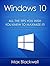 Windows 10: All The Tips You Wish You Knew To Maximize It!