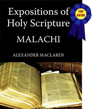 MacLaren's Expositions of Holy Scripture-The Book of Malachi (Annotated) (MacLaren's Expositions of Holy Scripture-Old Testament 33)