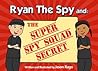 Ryan The Spy and by Jason Rago