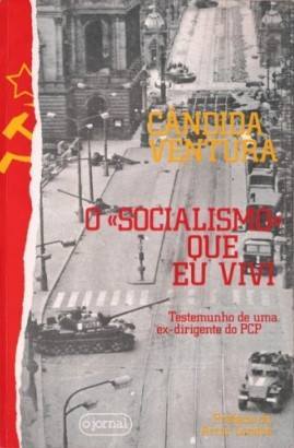 O «Socialismo» Que Eu Vivi: Testemunho de uma Ex-Dirigente do PCP