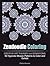 Zendoodle Coloring: Creative Art Therapy and Sensations: 50 Hypnotic Mosaic Patterns to Color and Exhibit (mosaic patterns, coloring book, mosaic coloring books)