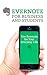 Evernote for Business and Students: Use Evernote for Your Everyday Life
