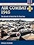 Air Combat 1945: The Aircraft of World War II's Final Year (Stackpole Military Photo Series)