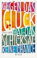 Gegen das Glück hat das Schicksal keine Chance