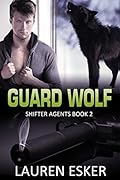 Guard Wolf (Shifter Agents, #2)