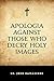 Apologia against Those Who Decry Holy Images by John of Damascus Apologia against Those Who Decry Holy Images by John of Damascus