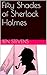 Fifty Shades of Sherlock Holmes