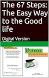 The 67 Steps: The Easy Way to the Good life: Digital Version