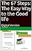 The 67 Steps: The Easy Way to the Good life: Digital Version