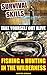 Survival Skills: Take Yourself Out Alive: Fishing & Hunting In The Wilderness: (Survival Gear, Survivalist, Survival Tips, Preppers Survival Guide, Home ... hunting, fishing, prepping and foraging)