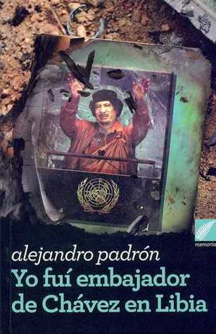 Yo fui embajador de Chávez en Libia