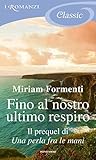 Fino al nostro ultimo respiro by Miriam Formenti