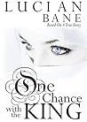 One Chance with the King