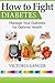 How To Fight Prediabetes and Type 2 Diabetes: Manage Your Diabetes for Optimal Health