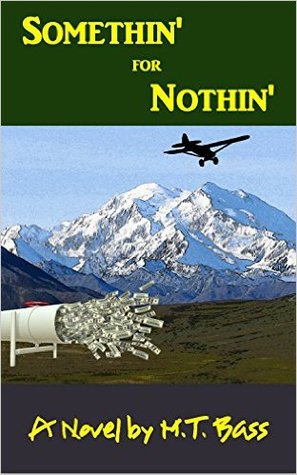 Somethin' for Nothin': An Action Adventure Thriller in Alaska