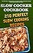 Slow Cooker Cookbook: 210 Perfect Slow Cooking Recipes: (Golden Recipe Collection, Gluten-Free Recipes, Mediterranean Recipes, Crock Pot Recipes For Freezer, ... Cooker Recipes for Every-Day Life! Book 4)