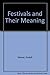 The Festivals and Their Meaning: What Do the Festivals Mean to Us Today?
