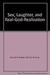 Sex, Laughter, and Real-God-Realization Sex, Laughter, and Real-God-Realization
