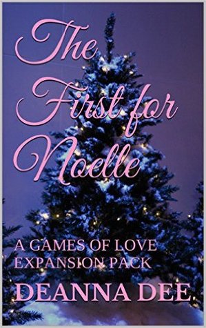 The First for Noelle (A Games of Love Expansion Pack)