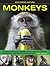 Monkeys: Baboons, Macaques, Mandrills, Lemurs and Other Primates, All Shown in More Than 180 Enticing Photographs (Exploring Nature)