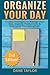 Organize Your Day: 17 Easy ...