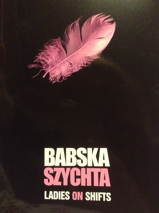 Babska szychta. Ladies on Shifts (Paperback)