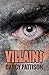 Villains: How to Develop and Write Evil, Wicked, Awful Villains and Antagonists to Add Depth to Your Novel