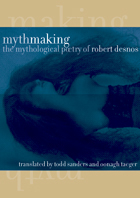 Mythmaking: The Mythological Poetry of Robert Desnos (Hardcover)