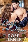 Listen to the Moon by Rose Lerner