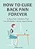 HOW TO CURE BACK PAIN FOREVER - 2016: 15 Back Pain Solutions That You PROBABLY Never Heard About
