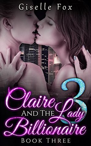 Claire and the Lady Billionaire 3 (Kindle Edition)
