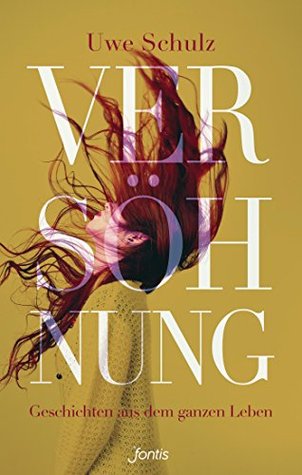Versöhnung: Geschichten aus dem ganzen Leben (Kindle Edition)