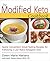 The Modified Keto Cookbook: Quick, Convenient Great-Tasting Recipes for Following a Low-Ratio Ketogenic Diet