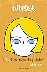 Charlotte tiene la palabra by R.J. Palacio