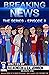 Breaking News The Series: E...