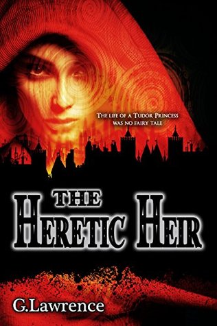 The Heretic Heir (The Elizabeth of England Chronicles, #2)