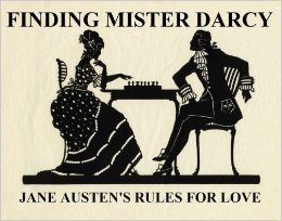 Finding Mister Darcy: Jane Austen's Rules for Love