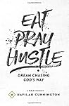 Eat. Pray. Hustle. by Havilah Cunnington